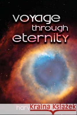 Voyage Through Eternity MR Harvey a. Green 9781466282957 Createspace - książka