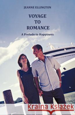 Voyage to Romance: A Prelude to Happiness Ellington, Jeanne 9781449732479 WestBow Press - książka