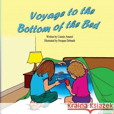 Voyage to the Bottom of the Bed Connie Amarel Swapan Debnath 9781540421012 Createspace Independent Publishing Platform - książka