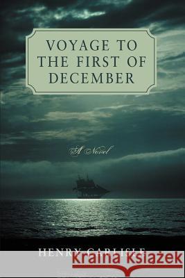 Voyage to the First of December Henry Carlisle 9780595409396 iUniverse - książka