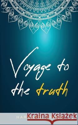 Voyage to the Truth Harbans Singh   9789356281332 Bluerose Publishers Pvt. Ltd. - książka