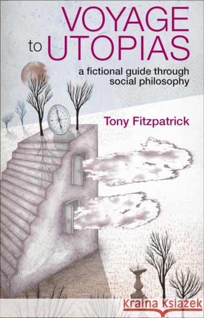 Voyage to Utopias: A Fictional Guide Through Social Philosophy Fitzpatrick, Tony 9781847420893  - książka