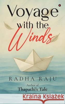 Voyage With the Winds: Author of Thapathi's Tale Radha Raju 9798900895703 Notion Press - książka