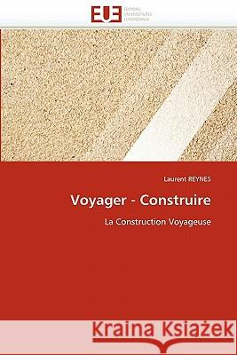 Voyager - construire Reynes-L 9786131571923 Editions Universitaires Europeennes - książka