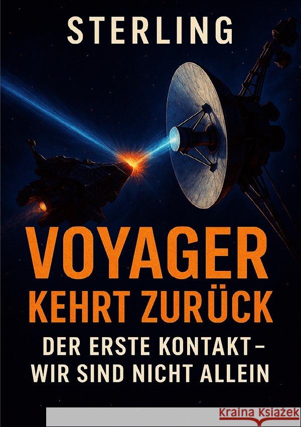 Voyager kehrt zurück I Der erste Kontakt I Wir sind nicht allein Sterling, Viktor 9783819786853 epubli - książka