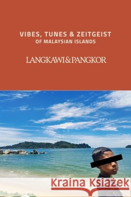 Voyager's Memo: Vibes, Tunes and Zeitgeist of Malaysian Islands Hamid, Umar Zakir Abdul 9798319926753 Blurb - książka