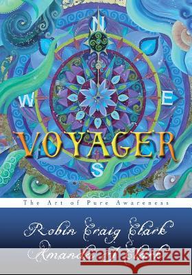 Voyager: The Art of Pure Awareness Robin Craig Clark Amanda J. Clark 9781450552806 Createspace - książka