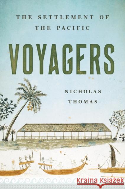 Voyagers: The Settlement of the Pacific Nicholas Thomas 9781541619838 Basic Books - książka