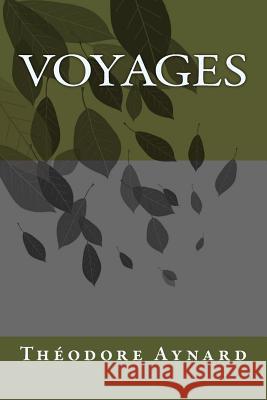Voyages M. Theodore Aynard 9781505366495 Createspace - książka