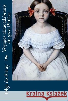Voyages abracadabrants du gros Philéas De Pitray, Olga 9781530455782 Createspace Independent Publishing Platform - książka