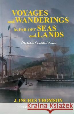 Voyages and Wanderings in Far Off Seas and Lands J Inches Thomson Rosy Fenwicke  9781991194220 Wonderful World - książka