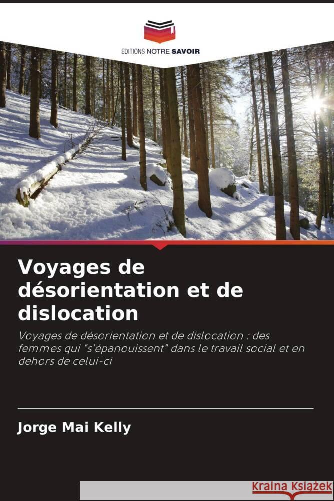 Voyages de désorientation et de dislocation Kelly, Jorge Mai 9786204846736 Editions Notre Savoir - książka