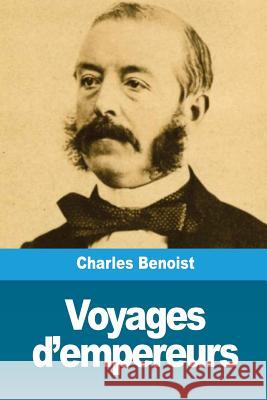 Voyages d'empereurs Benoist, Charles 9781719576178 Createspace Independent Publishing Platform - książka