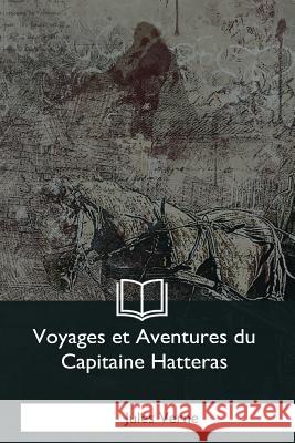 Voyages et Aventures du Capitaine Hatteras Verne, Jules 9781979872683 Createspace Independent Publishing Platform - książka