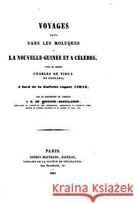 Voyages faits dans les Moluques à la Nouvelle-Guinée et à Célèbes Boudyck-Bastiaanse, J. H. De 9781533284372 Createspace Independent Publishing Platform - książka