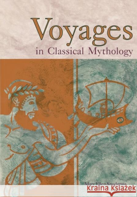 Voyages in Classical Mythology Mary Ellen Snodgrass 9780874367348 ABC-CLIO LTD - książka