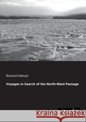 Voyages in Search of the North-West Passage Richard Hakluyt 9783943850093 Weitsuechtig - książka