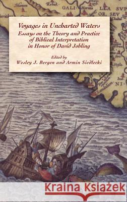Voyages in Uncharted Waters: Essays on the Theory and Practice of Biblical Interpretation in Honor of David Jobling Bergen, Wesley J. 9781905048571 Sheffield Phoenix Press Ltd - książka