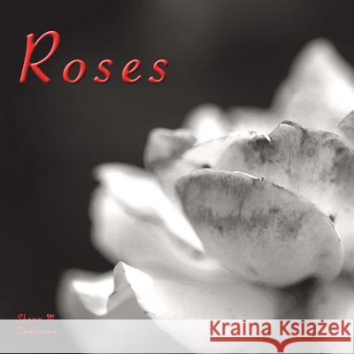 Voyages of Photography: Roses Shawn M. Tomlinson 9781387874873 Lulu.com - książka