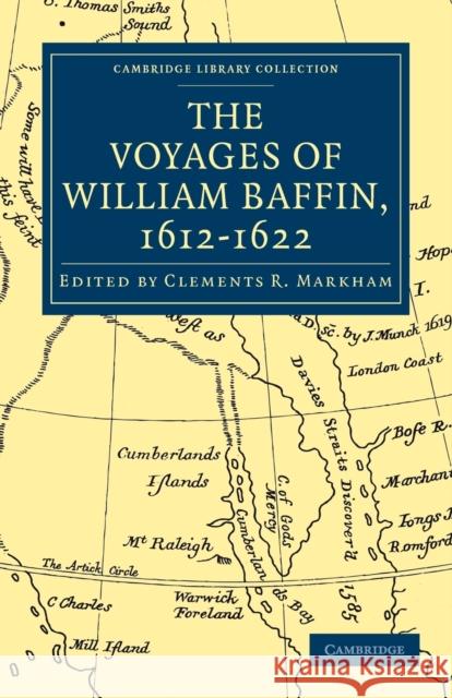 Voyages of William Baffin, 1612-1622 Clements R. Markham Markham Clement 9781108011556 Cambridge University Press - książka