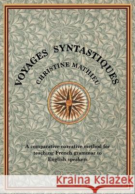 Voyages Syntastiques: A comparative-narrative method for teaching French to English speakers Christine Mathieu 9780648083825 Littlefox Press - książka