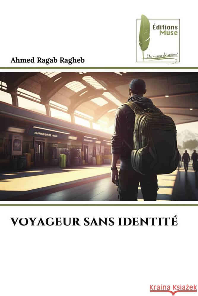 VOYAGEUR SANS IDENTITÉ Ragab Ragheb, Ahmed 9786207814275 Éditions Muse - książka