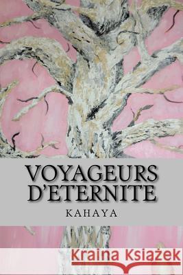 Voyageurs D'eternite Kahaya 9781544723686 Createspace Independent Publishing Platform - książka