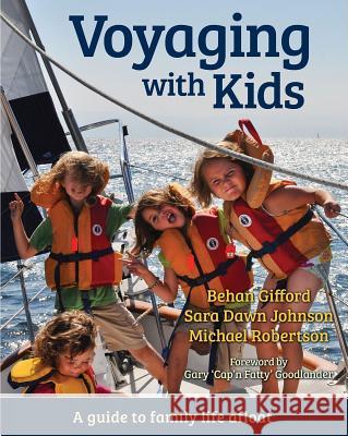 Voyaging with Kids: A Guide to Family Life Afloat Behan Gifford Sara Dawn Johnson Michael Robertson 9781929214334 Pardey Books - książka