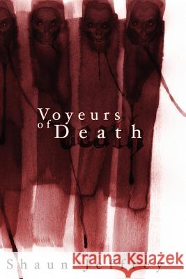 Voyeurs of Death Shaun Jeffrey 9780615145679 Doorways Publication - książka