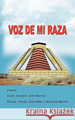 Voz de mi Raza Merino, Ernesto José 9781449068837 Authorhouse - książka