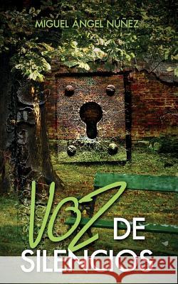 Voz de Silencios Dr Miguel Angel Nunez 9781548612016 Createspace Independent Publishing Platform - książka