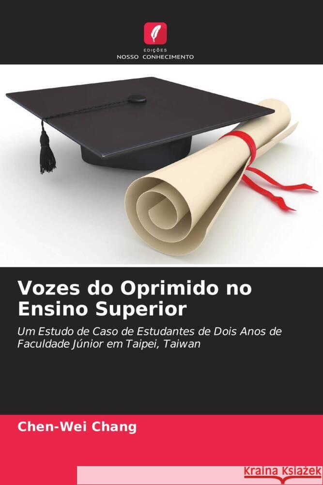 Vozes do Oprimido no Ensino Superior Chang, Chen-Wei 9786208574468 Edições Nosso Conhecimento - książka