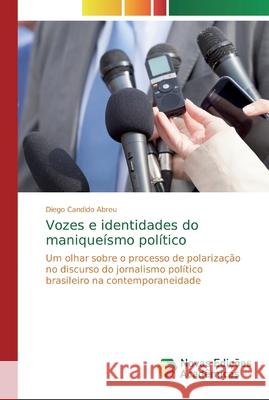 Vozes e identidades do maniqueísmo político Candido Abreu, Diego 9786200575982 Novas Edicioes Academicas - książka