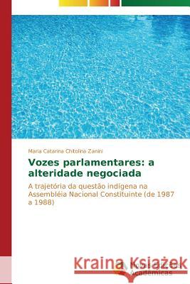 Vozes parlamentares: a alteridade negociada Zanini Maria Catarina Chitolina 9783639896794 Novas Edicoes Academicas - książka
