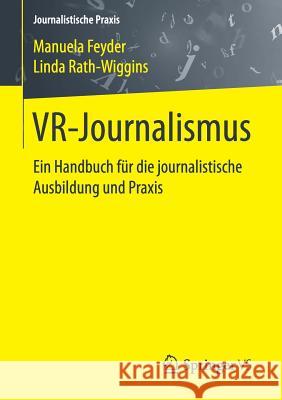 Vr-Journalismus: Ein Handbuch Für Die Journalistische Ausbildung Und Praxis Feyder, Manuela 9783658222161 Springer VS - książka