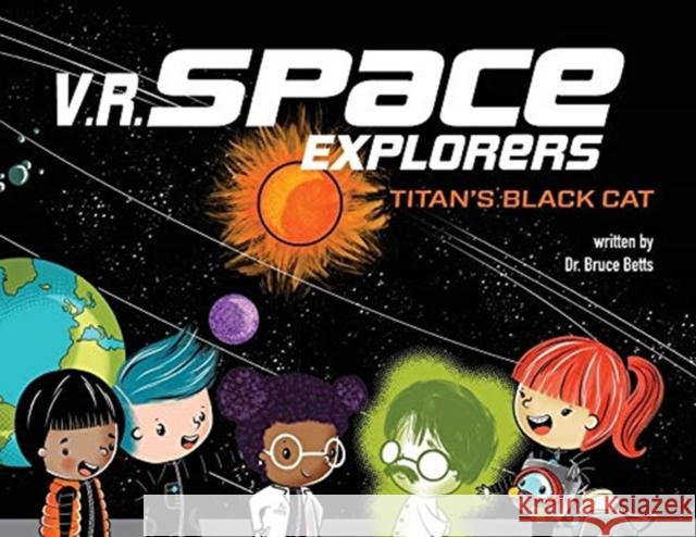 V.R. Space Explorers: Titan's Black Cat Dr Bruce Betts, Yip Jar Design 9781949522266 Storybook Genius, LLC - książka