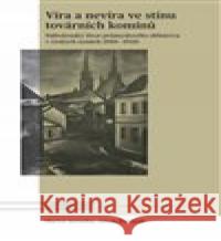 Víra a nevíra ve stínu továrních komínů Jakub Štofaník 9788020031532 Academia - książka