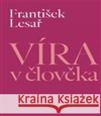 Víra v člověka František Lesař 9788074654831 Pavel Mervart - książka