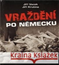 Vraždění po německu Jiří Vacek 9788087493038 Krutina Jiří - Vacek - książka