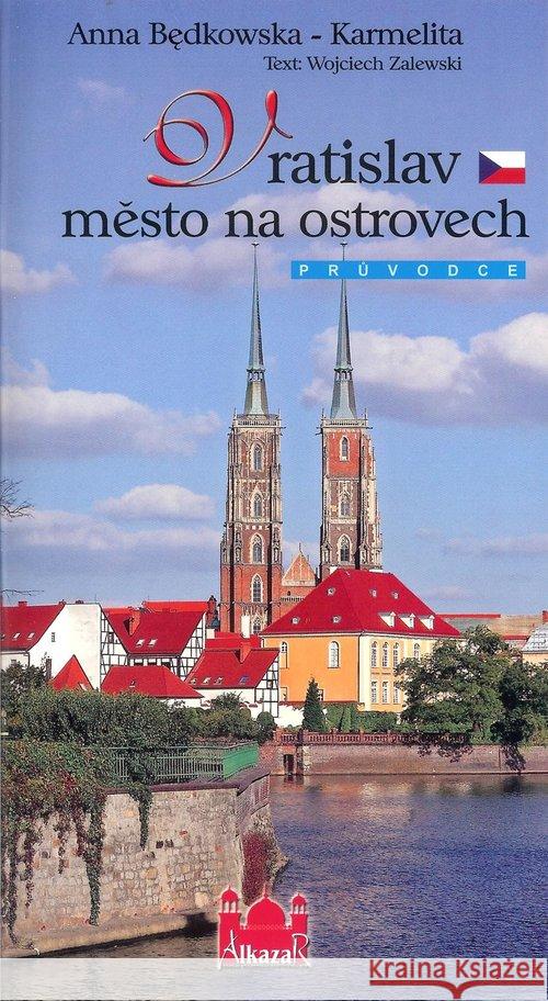 Vratislav mesto na ostrovech Będkowska-Karmelita Anna 9788362194230 Alkazar - książka