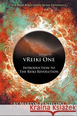 VReiki One - Introduction to The Reiki Revolution Martyn Pentecost, Martyn Pentecost 9781907282614 mPowr (Publishing) Ltd - książka