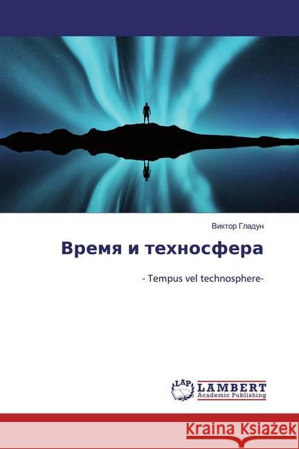 Vremq i tehnosfera : - Tempus vel technosphere- Gladun, Viktor 9786200292704 LAP Lambert Academic Publishing - książka