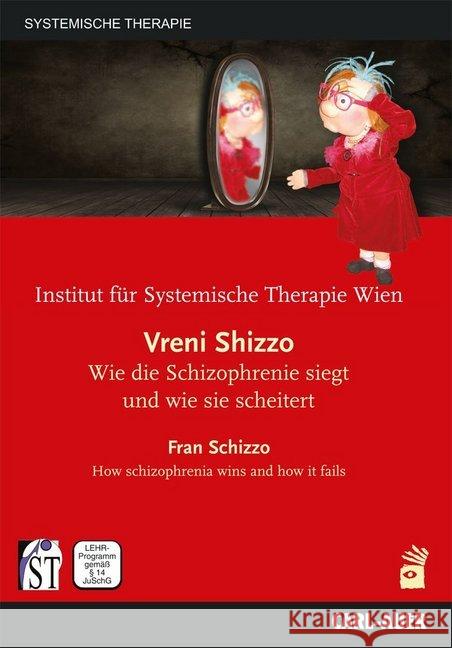 Vreni Shizzo, 1 DVD : Wie die Schizophrenie siegt und wie sie scheitert. Hrsg.: Institut Systemische Therapie  9783896705655 Carl-Auer - książka