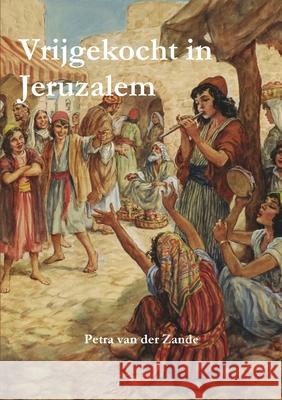 Vrijgekocht in Jeruzalem Petra Van Der Zande 9789657542873 Lulu Press - książka