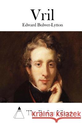 Vril Edward Bulwer-Lytton The Perfect Library 9781515043829 Createspace - książka