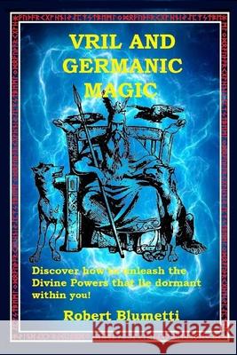 Vril and Germanic Magic Robert Blumetti 9781678000554 Lulu Press Inc - książka