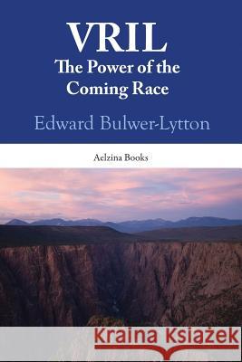 Vril: The Power Of The Coming Race Bulwer-Lytton, Edward 9781438215754 Createspace - książka