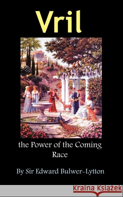 Vril, the Power of the Coming Race Edward Bulwer Lytton Lytton 9781936690800 Ancient Wisdom Publications - książka