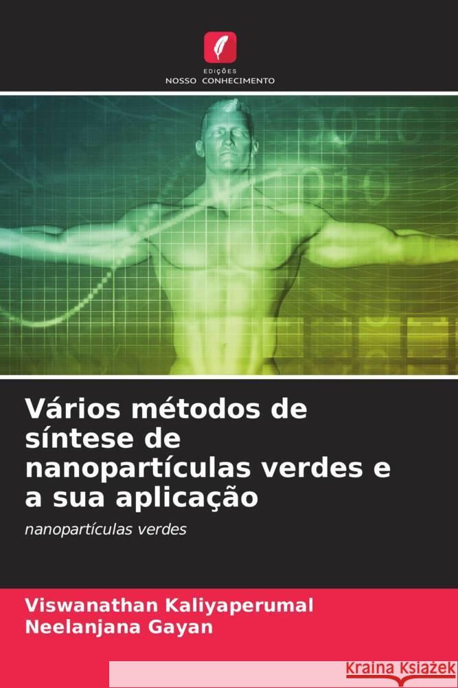 Vários métodos de síntese de nanopartículas verdes e a sua aplicação Kaliyaperumal, Viswanathan, Gayan, Neelanjana 9786205065891 Edições Nosso Conhecimento - książka