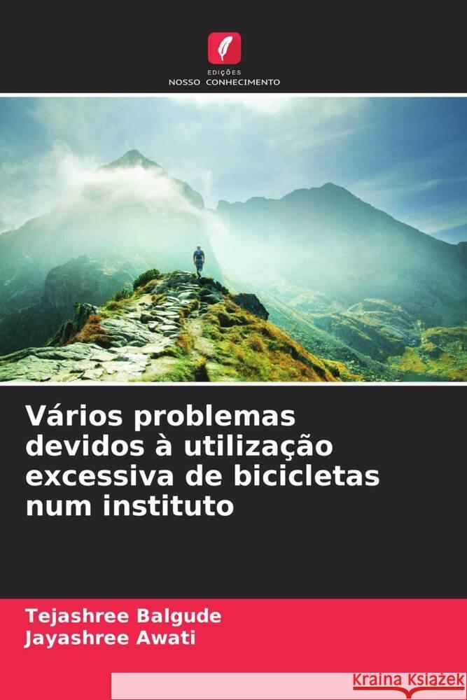 V?rios problemas devidos ? utiliza??o excessiva de bicicletas num instituto Tejashree Balgude Jayashree Awati 9786208134594 Edicoes Nosso Conhecimento - książka